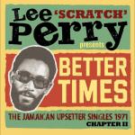 Lee `Scratch` Perry Presents Better Times