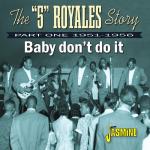 5 Royales Story - Baby Don`t Do It 1951-56