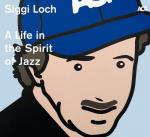 Siggi Loch - A Life In The Spirit Of Jazz