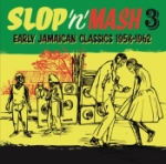 Slop `n` Mash Vol 3 / Early Jamaican Classics