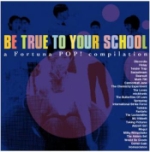 Be True To Your School / A Fortuna Pop Comp.