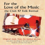 For The Love For Music / Club 47 Folk Revival