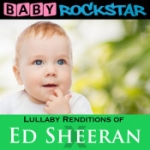 Lullaby Renditions Of Ed Sheeran