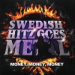 Swedish hitz goes metal / Money money money