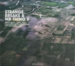 Strange Breaks & Mr Thing II