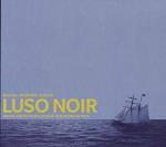 Luso Noir / Music From Portugese-speaking Africa