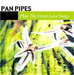 Panpipes Play The Great Love Songs