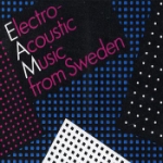 Electro-Acoustic Music from Sweden vol 1 & 2