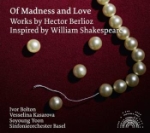 Of Madness And Love / Works By Berlioz...