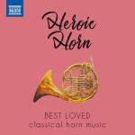 Heroic Horn / Best Loved Classical Horn Music