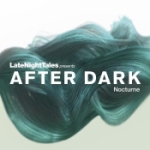 Late Night Tales Presents Aftter Dark Nocturne