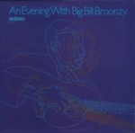 An Evening With Big Bill Br...