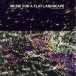 Music For A Flat Landscape (o.s.t.)