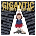 Gigantic / A Tribute To Kim Deal