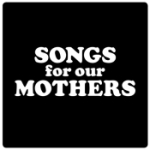 Songs for our mothers 2016