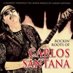 Rockin` roots of Carlos Santana 1972