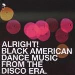 Alright - Black American Dance Music From Disco
