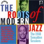 Roots Of Modern Jazz - 1948 Sensations