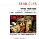 Tumba Francesa - Afrocuban Music From The Roots