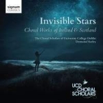 Invisible Stars - Choral Works Of Ireland...