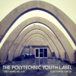 They Make No Say - Polytechnic Youth Label