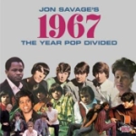 Jon Savage`s 1967 / The Year Pop Divided