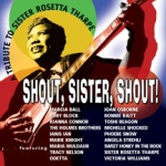 Shout Sister Shout!/A Tribute To Rosetta Tharpe