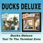 Ducks Deluxe/Taxi To The Termin...