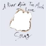 A River Ain`t Too Much Love