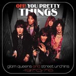 Oh! You Pretty Things / Glam Queens & Street...