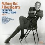 Nothing But A Houseparty - Birth Of Philly Sound