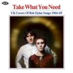 Take What You Need / UK Covers of Dylan Songs