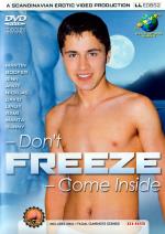 Dont Freeze -Come Inside