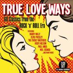 True Love Ways/60 Classics From Rock`n`Roll Era