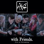 With Friends - Live At Streaming