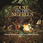 Dust On The Nettles - British Underground Folk..