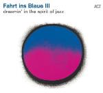 Fahrt Ins Blaue III - Dreamin` In The Spirit...