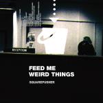 Feed Me Weird Things (Clear)