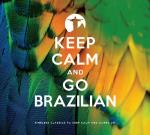 Keep Calm and Go Brazilian