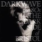 Darkwave The 80`s (The Dark Side Of Bristol)