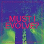 Must I evolve