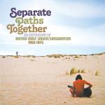 Separate Paths Together 1965-75