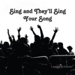 Sing And They`ll Sing Your Song