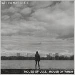 House of lull / House of when