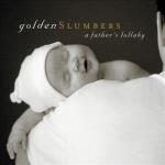 Golden Slumbers - A Father`s Lullaby