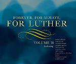 Forever For Always For Luther Vol 2