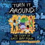 Turn It Around - Story Of East Bay Punk