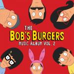 Bob`s Burgers Music Album Vol 2