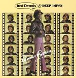 Just Dennis / Deep Down
