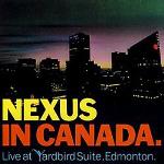 Nexus In Canada (Live Yardbird Suite)